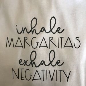 Inhale margaritas shirt